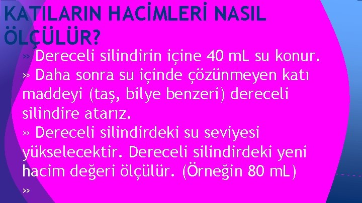 KATILARIN HACİMLERİ NASIL ÖLÇÜLÜR? » Dereceli silindirin içine 40 m. L su konur. » KATILARIN HACİMLERİ NASIL ÖLÇÜLÜR? » Dereceli silindirin içine 40 m. L su konur. »