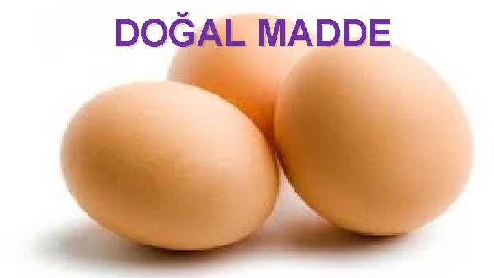 DOĞAL MADDE DOĞAL MADDE