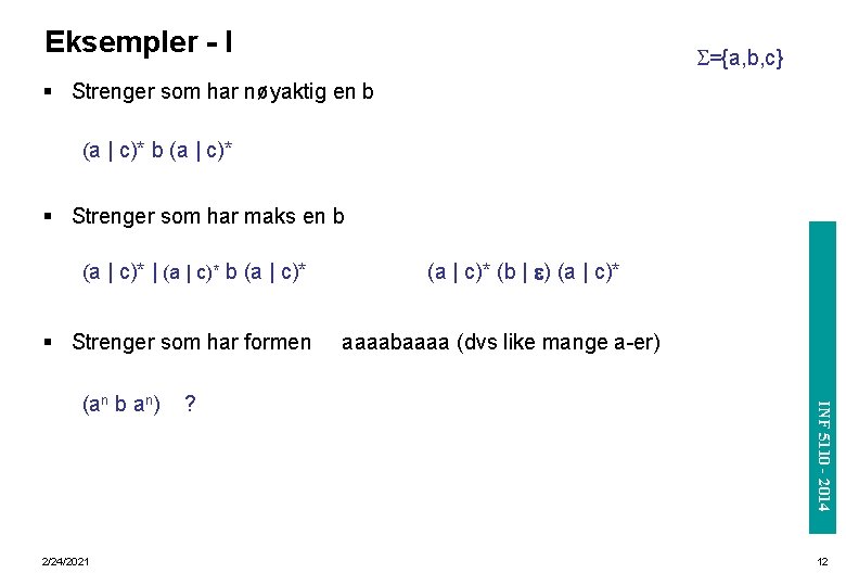 Eksempler - I S={a, b, c} § Strenger som har nøyaktig en b (a
