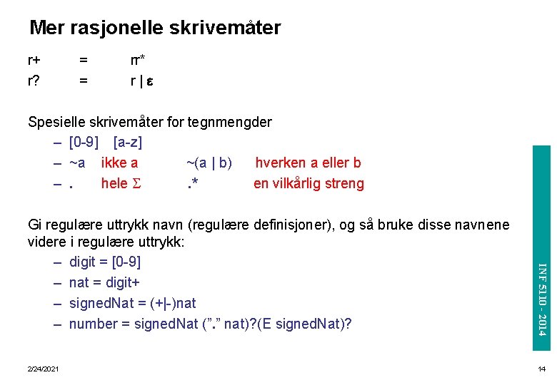 Mer rasjonelle skrivemåter r+ r? = = rr* r|e 2/24/2021 INF 5110 - 2014