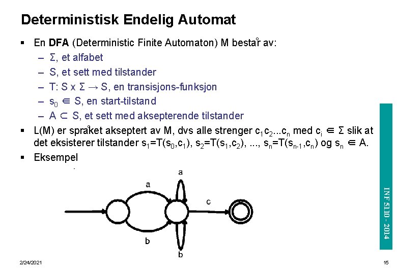 Deterministisk Endelig Automat INF 3110/4110 - 2004 § En DFA (Deterministic Finite Automaton) M