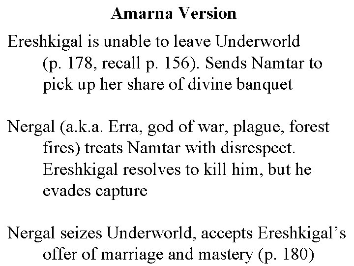 Amarna Version Ereshkigal is unable to leave Underworld (p. 178, recall p. 156). Sends