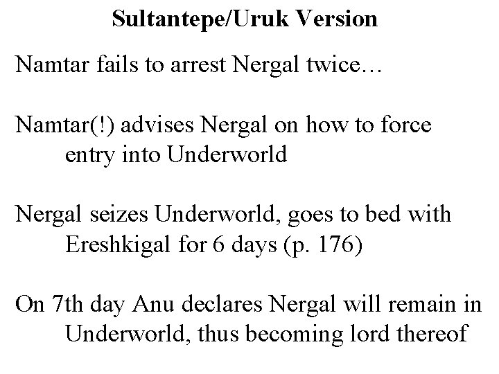 Sultantepe/Uruk Version Namtar fails to arrest Nergal twice… Namtar(!) advises Nergal on how to