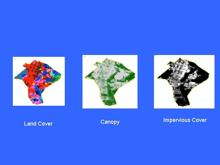 Land Cover Canopy Impervious Cover Land Cover Canopy Impervious Cover