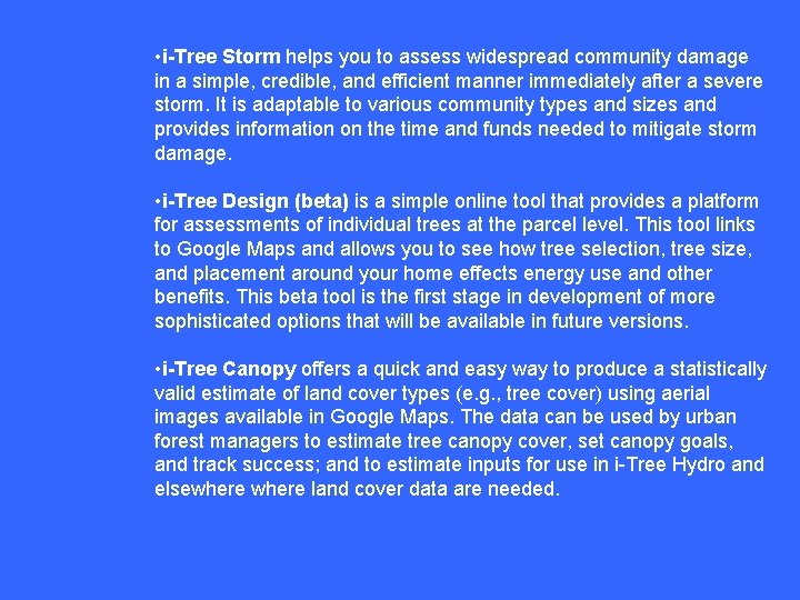 • i-Tree Storm helps you to assess widespread community damage in a simple, • i-Tree Storm helps you to assess widespread community damage in a simple,