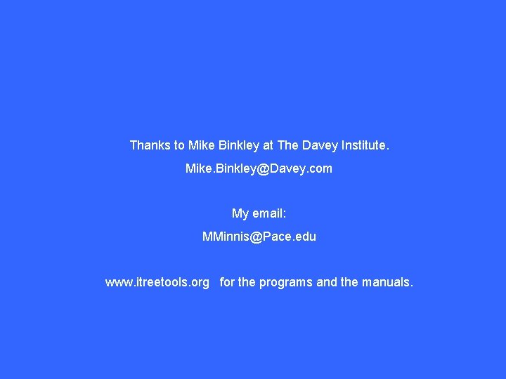 Thanks to Mike Binkley at The Davey Institute. Mike. Binkley@Davey. com My email: MMinnis@Pace. Thanks to Mike Binkley at The Davey Institute. Mike. Binkley@Davey. com My email: MMinnis@Pace.