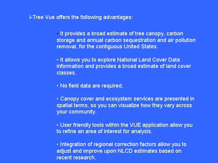 i-Tree Vue offers the following advantages: • It provides a broad estimate of tree i-Tree Vue offers the following advantages: • It provides a broad estimate of tree