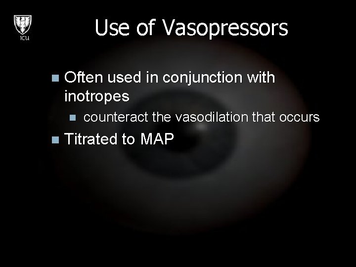 Use of Vasopressors ICU n Often used in conjunction with inotropes n n counteract