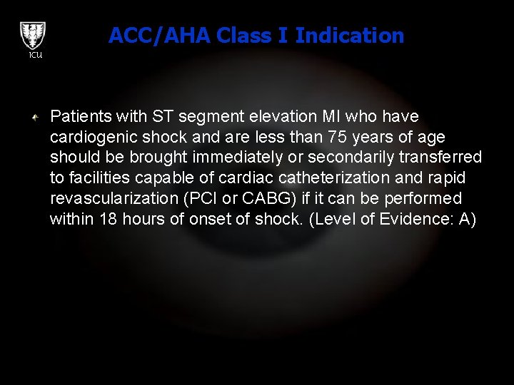 ACC/AHA Class I Indication ICU Patients with ST segment elevation MI who have cardiogenic