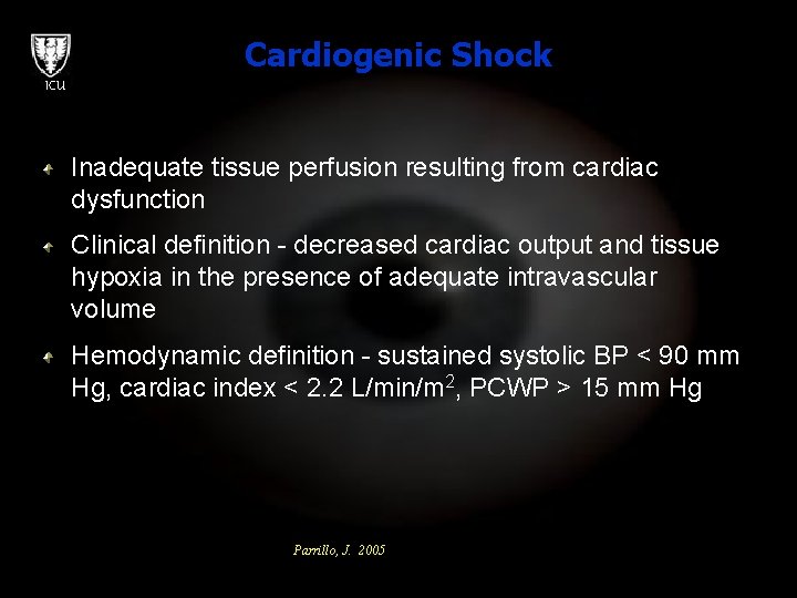 Cardiogenic Shock ICU Inadequate tissue perfusion resulting from cardiac dysfunction Clinical definition - decreased