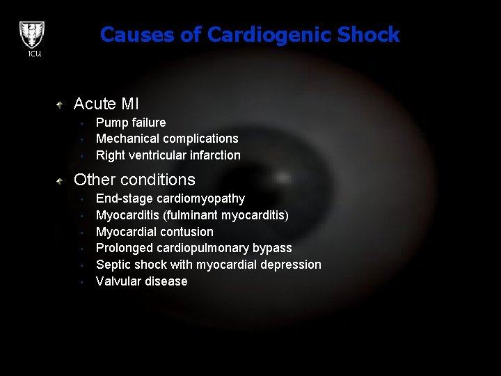 Causes of Cardiogenic Shock ICU Acute MI • • • Pump failure Mechanical complications