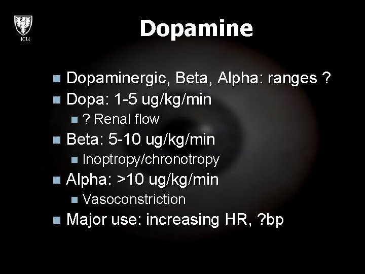 Dopamine ICU Dopaminergic, Beta, Alpha: ranges ? n Dopa: 1 -5 ug/kg/min n n?