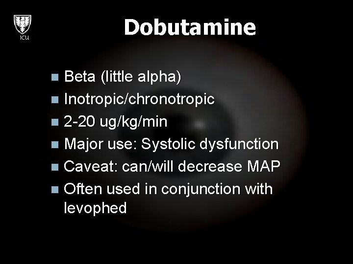 Dobutamine ICU Beta (little alpha) n Inotropic/chronotropic n 2 -20 ug/kg/min n Major use:
