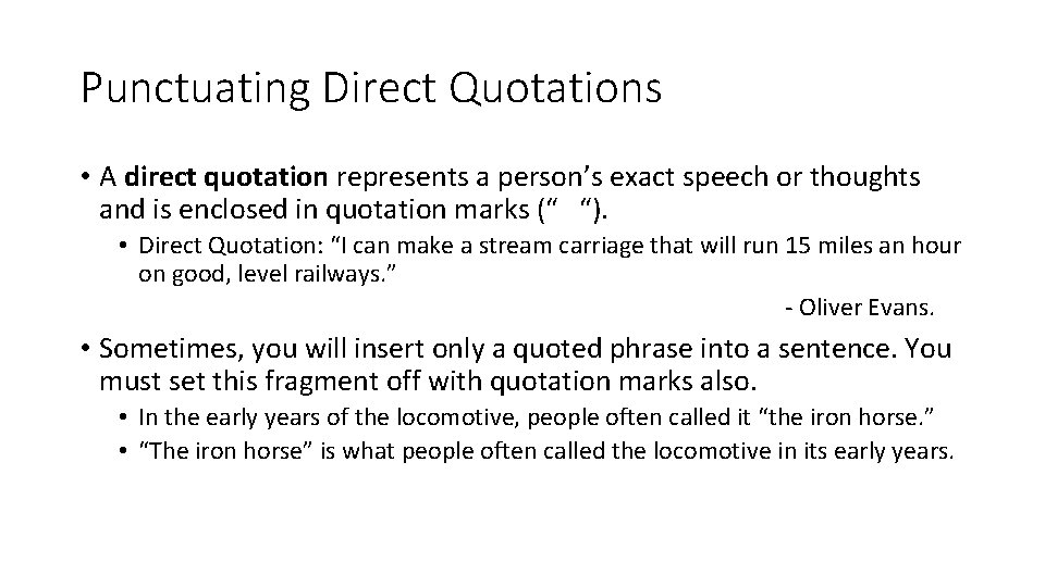 Punctuating Direct Quotations • A direct quotation represents a person’s exact speech or thoughts