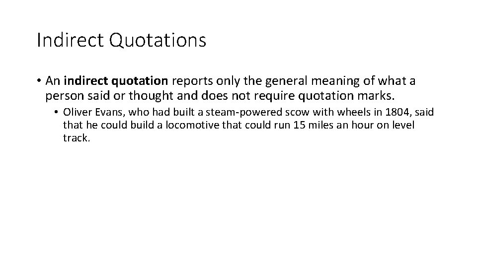 Indirect Quotations • An indirect quotation reports only the general meaning of what a