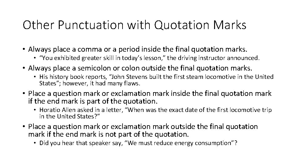 Other Punctuation with Quotation Marks • Always place a comma or a period inside