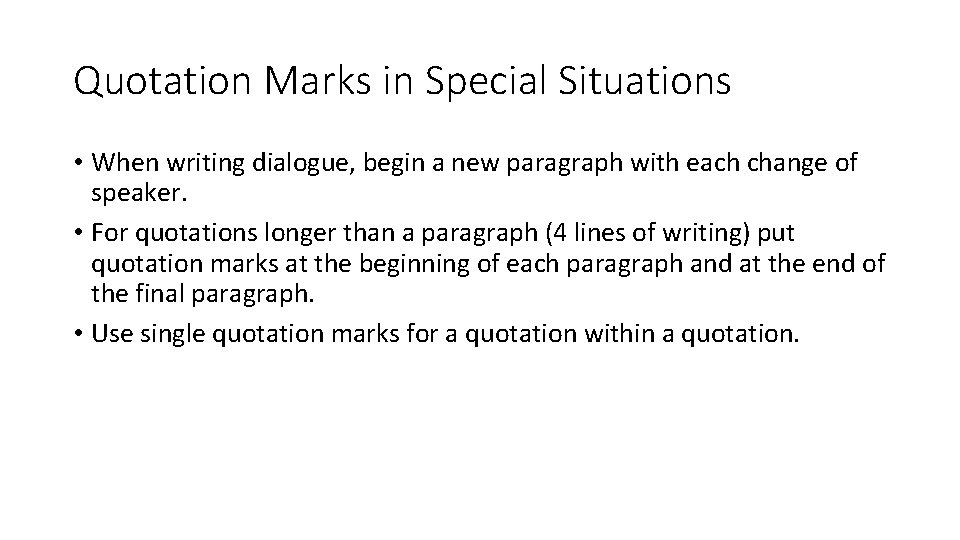 Quotation Marks in Special Situations • When writing dialogue, begin a new paragraph with