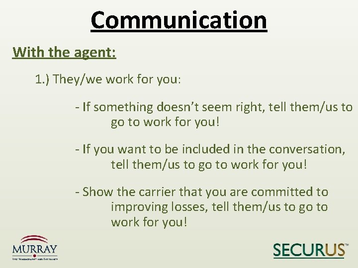 Communication With the agent: 1. ) They/we work for you: - If something doesn’t