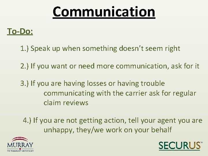 Communication To-Do: 1. ) Speak up when something doesn’t seem right 2. ) If