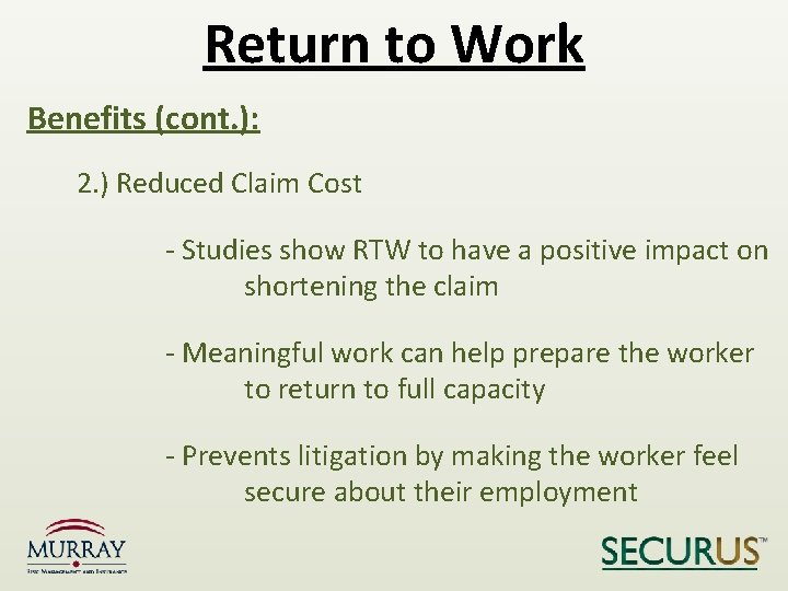 Return to Work Benefits (cont. ): 2. ) Reduced Claim Cost - Studies show