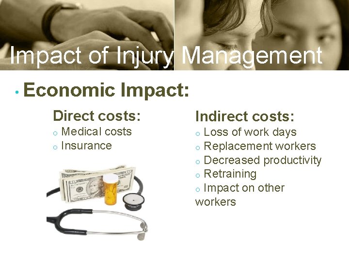 Impact of Injury Management • Economic Impact: Direct costs: Indirect costs: Medical costs o