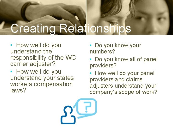 Creating Relationships • How well do you understand the responsibility of the WC carrier