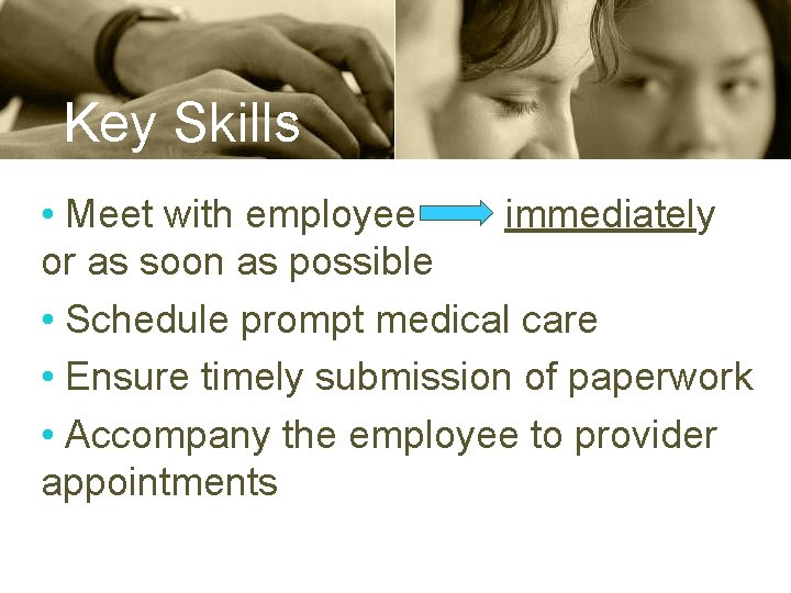 Key Skills • Meet with employee or as soon as possible immediately • Schedule