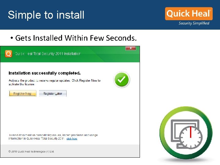 Simple to install • Gets Installed Within Few Seconds. Simple to install • Gets Installed Within Few Seconds.