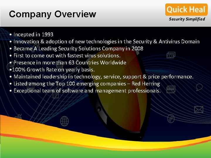 Company Overview Security Simplified • Incepted in 1993 • Innovation & adoption of new Company Overview Security Simplified • Incepted in 1993 • Innovation & adoption of new