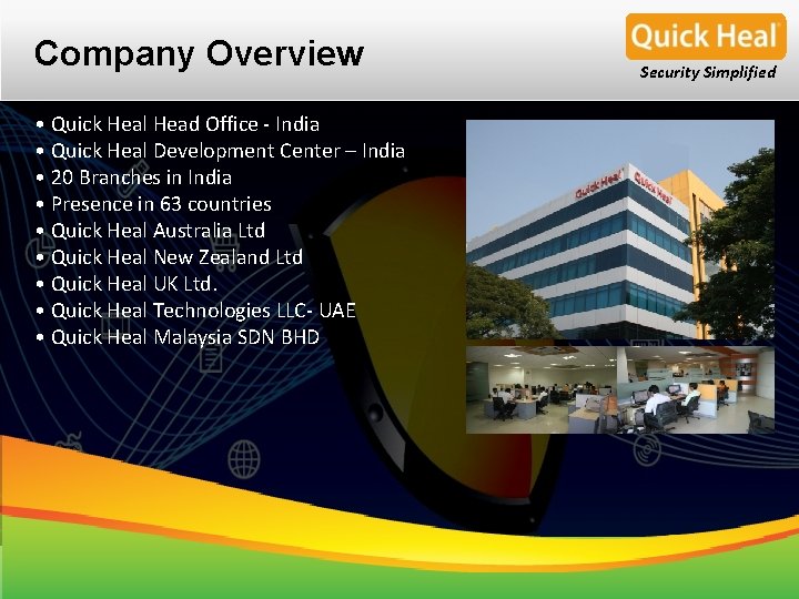 Company Overview • Quick Heal Head Office - India • Quick Heal Development Center Company Overview • Quick Heal Head Office - India • Quick Heal Development Center