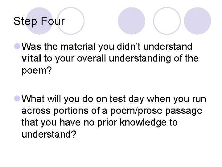 Step Four l Was the material you didn’t understand vital to your overall understanding