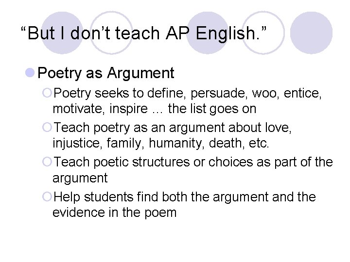 “But I don’t teach AP English. ” l Poetry as Argument ¡Poetry seeks to