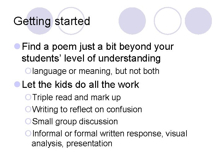 Getting started l Find a poem just a bit beyond your students’ level of