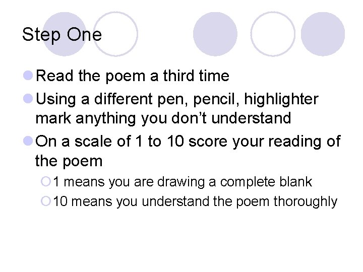 Step One l Read the poem a third time l Using a different pen,