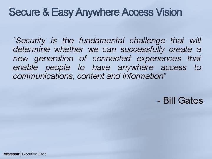 “Security is the fundamental challenge that will determine whether we can successfully create a