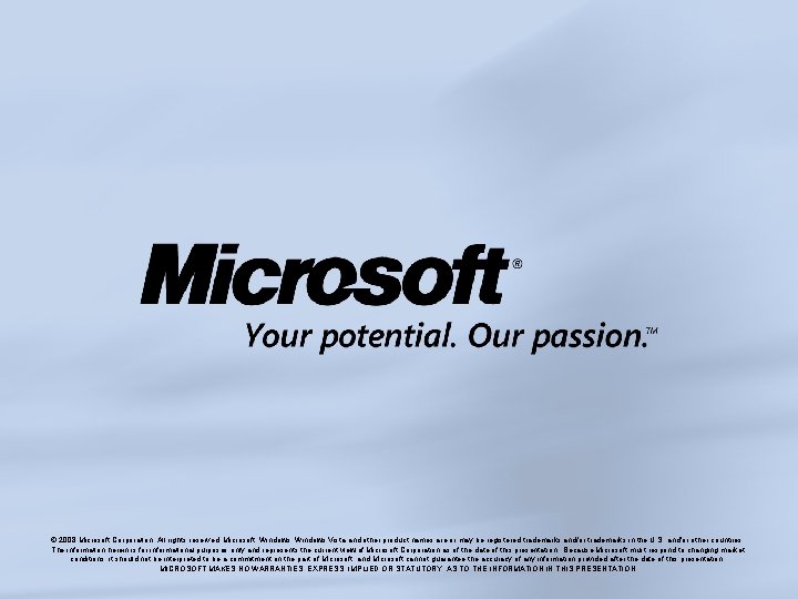 © 2008 Microsoft Corporation. All rights reserved. Microsoft, Windows Vista and other product names