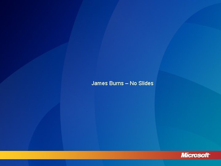 James Burns – No Slides 