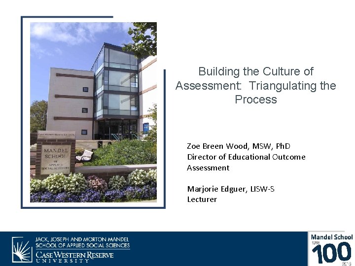 Building the Culture of Assessment: Triangulating the Process Zoe Breen Wood, MSW, Ph. D