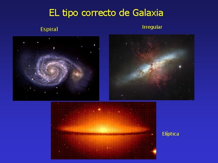 EL tipo correcto de Galaxia Espiral Irregular Elíptica 