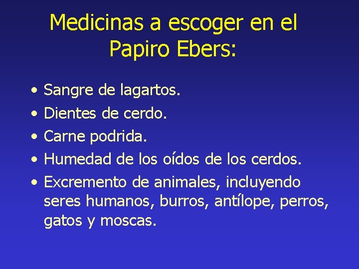 Medicinas a escoger en el Papiro Ebers: • • • Sangre de lagartos. Dientes