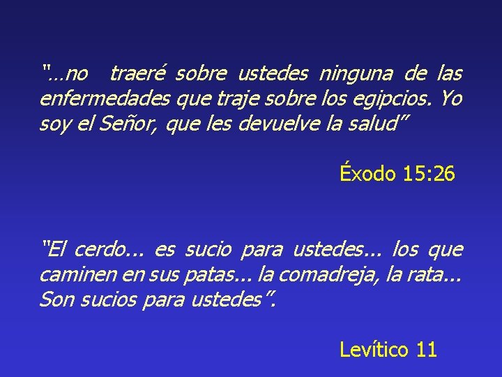 “…no traeré sobre ustedes ninguna de las enfermedades que traje sobre los egipcios. Yo