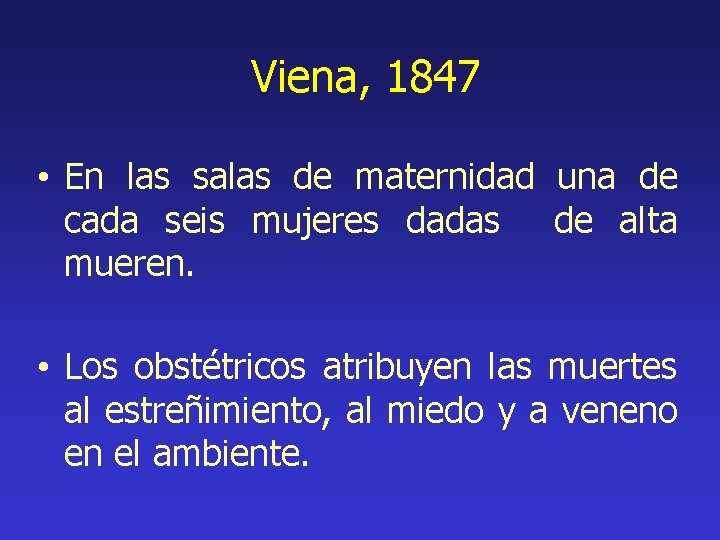 Viena, 1847 • En las salas de maternidad una de cada seis mujeres dadas