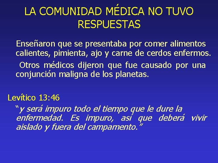 LA COMUNIDAD MÉDICA NO TUVO RESPUESTAS Enseñaron que se presentaba por comer alimentos calientes,