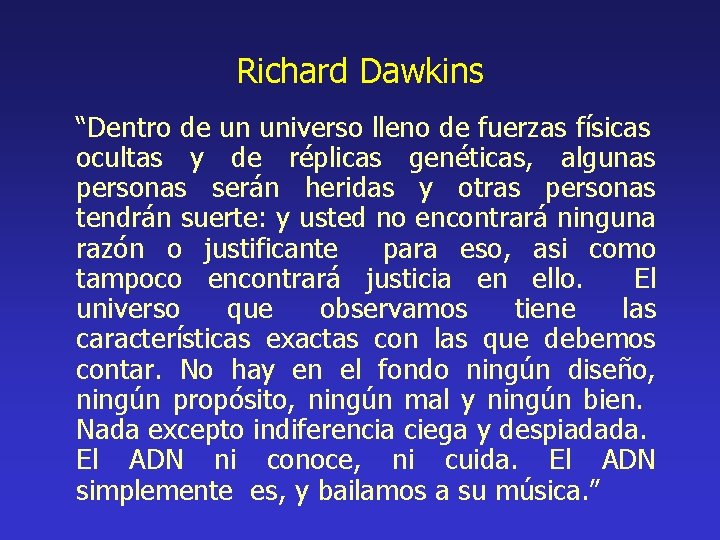 Richard Dawkins “Dentro de un universo lleno de fuerzas físicas ocultas y de réplicas