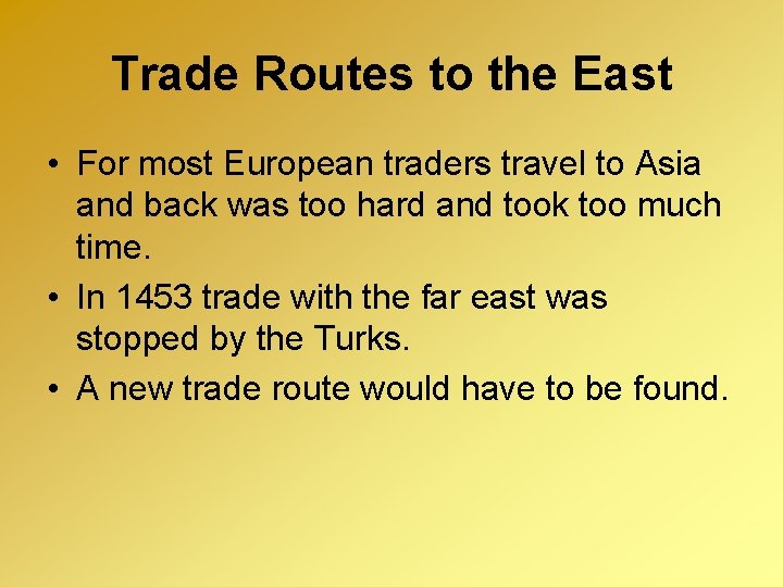 Trade Routes to the East • For most European traders travel to Asia and