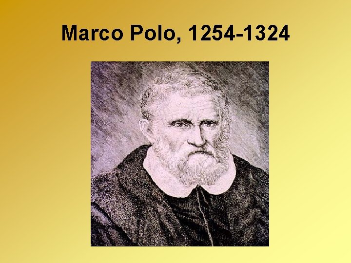 Marco Polo, 1254 -1324 