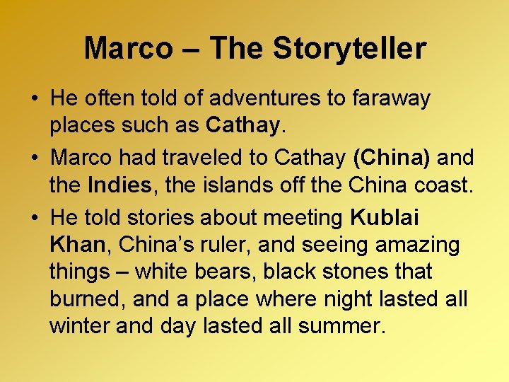 Marco – The Storyteller • He often told of adventures to faraway places such