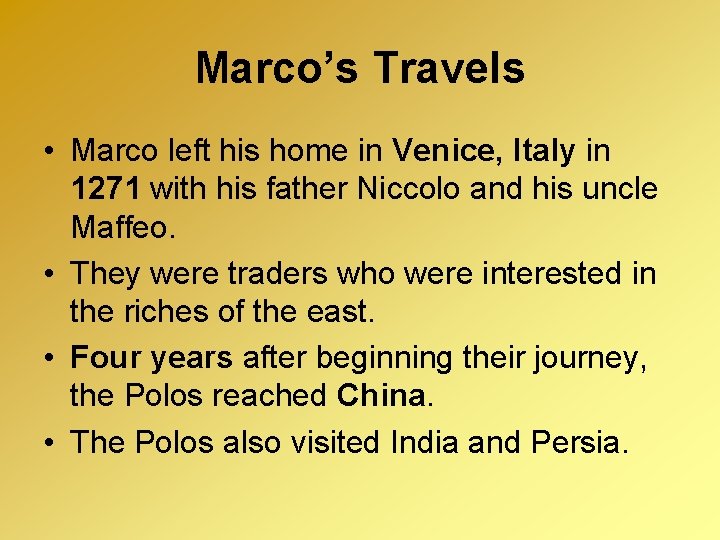 Marco’s Travels • Marco left his home in Venice, Italy in 1271 with his