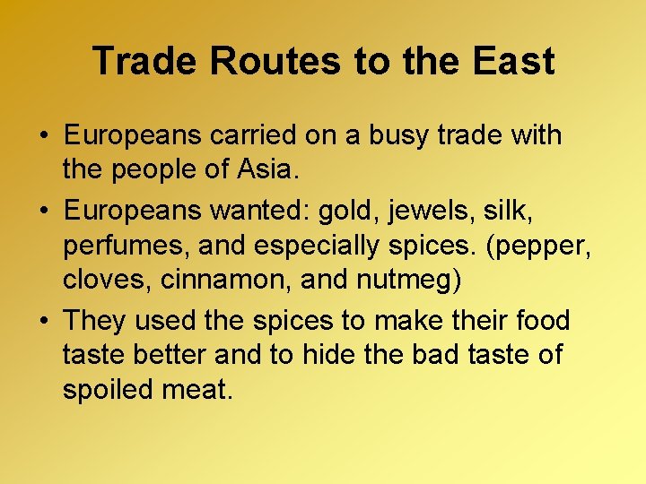 Trade Routes to the East • Europeans carried on a busy trade with the