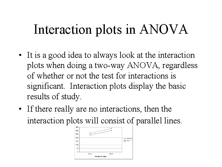 Interaction plots in ANOVA • It is a good idea to always look at